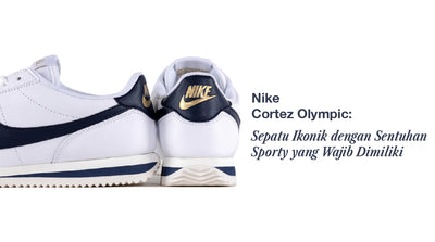 Nike Cortez Olympic: Sepatu Ikonik dengan Sentuhan Sporty yang Wajib Dimiliki